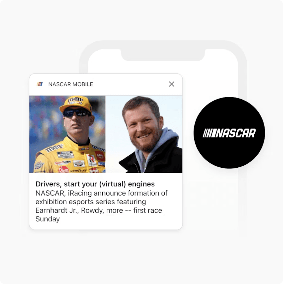 A smartphone displays a NASCAR mobile notification featuring Kyle Busch and Dale Earnhardt Jr. and news about a virtual racing series, with the NASCAR logo nearby.