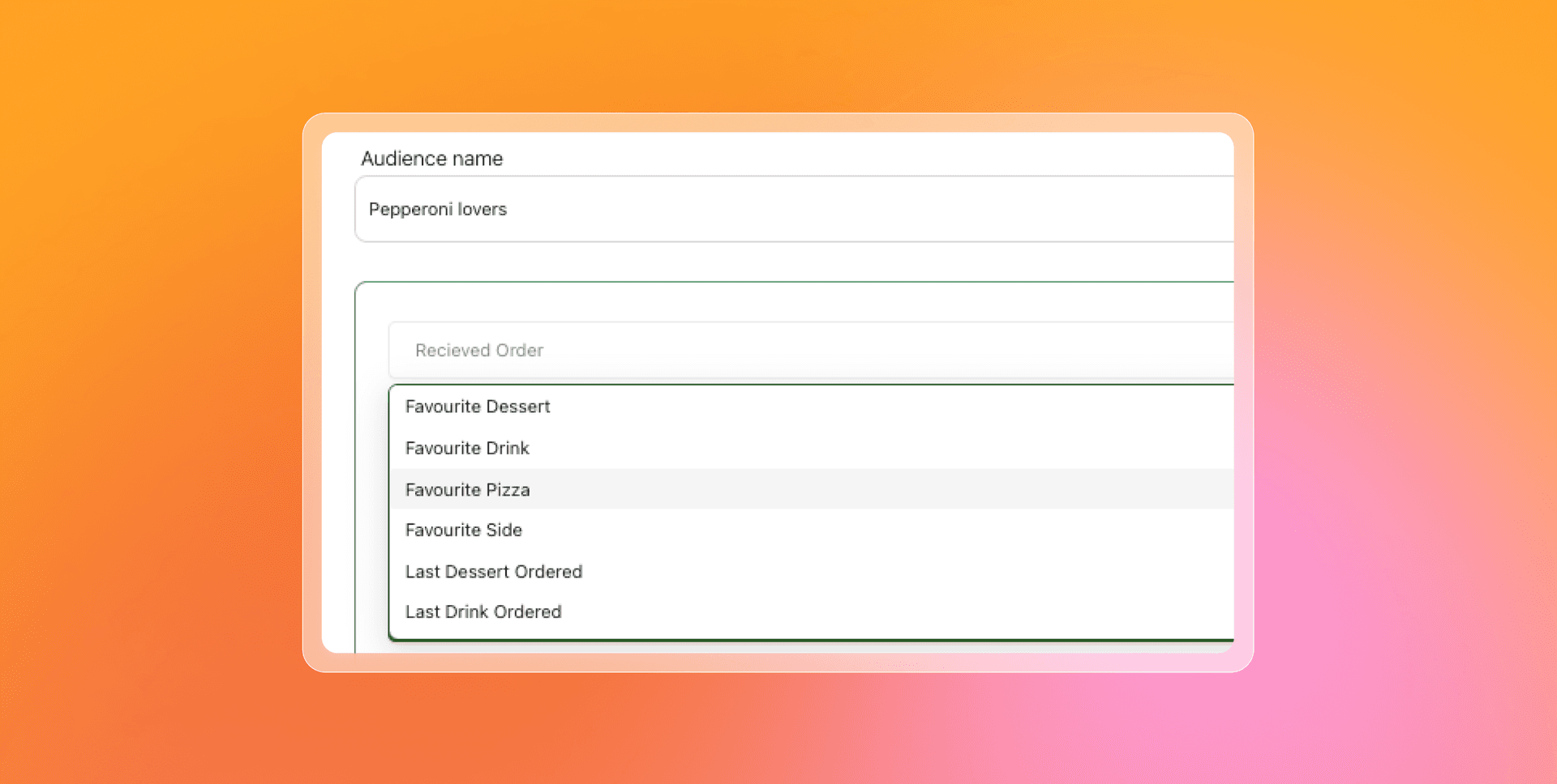User interface displaying an 'Audience name' of 'Pepperoni lovers' and a list of food preference fields including 'Favourite Pizza'.
