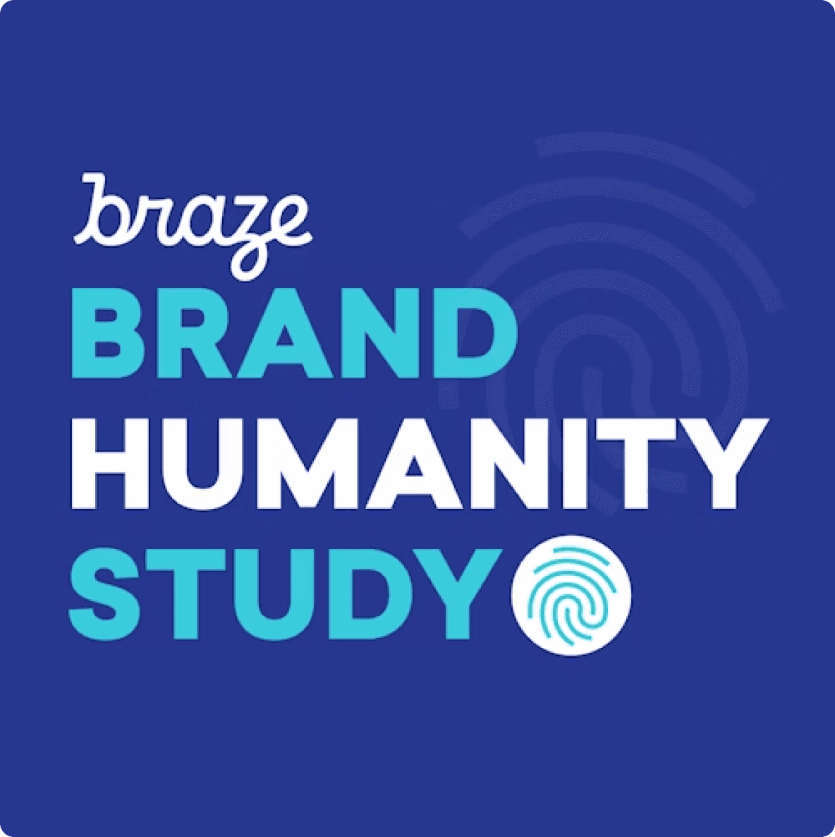 Blue graphic reading 'Braze Brand Humanity Study' with fingerprint illustrations.