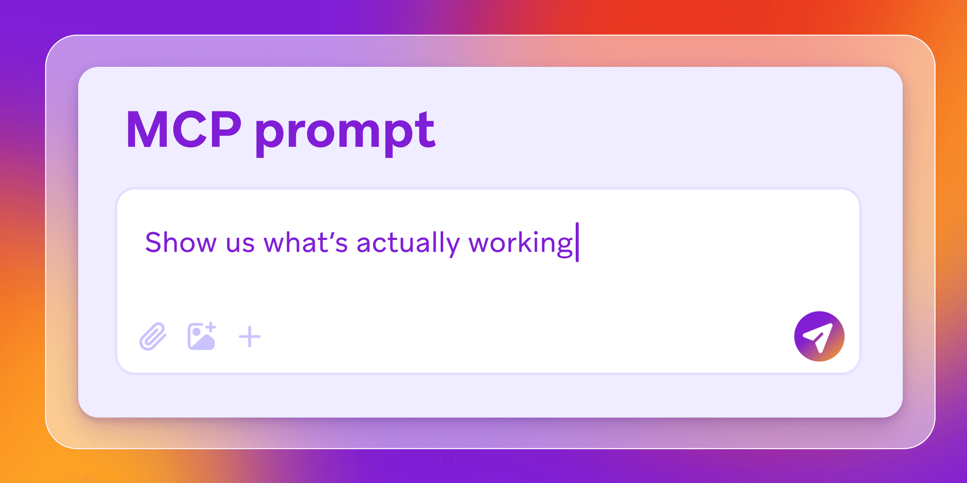a mcp prompt that says show us what 's actually working